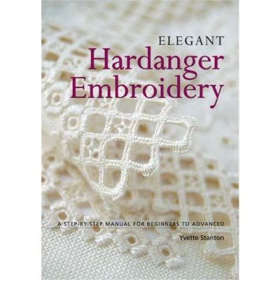 Elegant Hardanger Embroidery A Step-by-step Manual for Beginners to Advanced