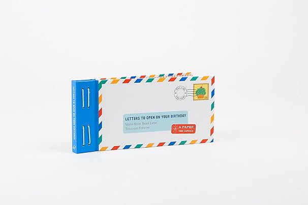 Letters to Open on Your Birthday: Write Now. Read Later. Treasure Forever.