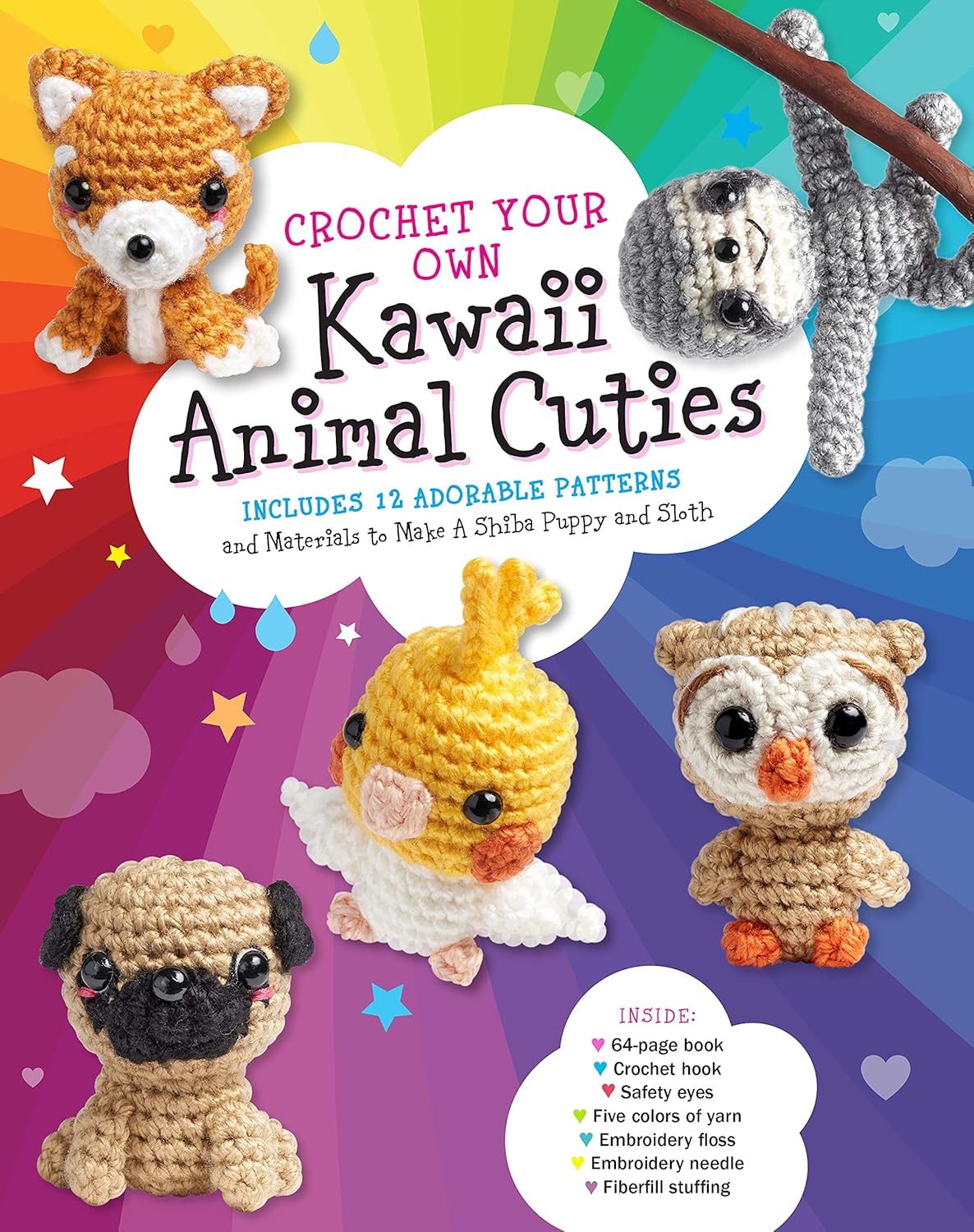 Crochet Your Own Kawaii Animal Cuties: Includes 12 Adorable Patterns and Materials to Make a Shiba Puppy and Sloth