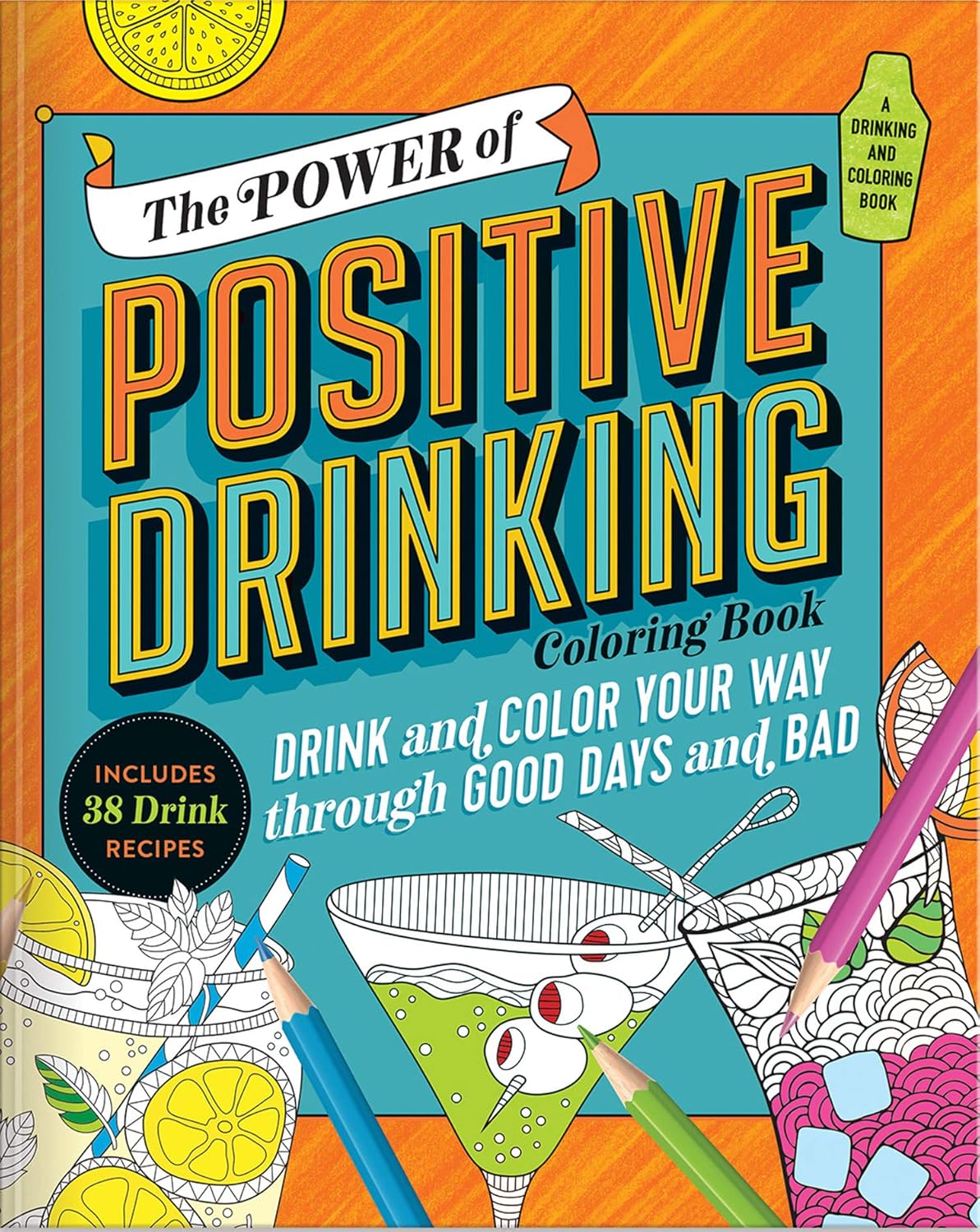 The Power of Positive Drinking Coloring and Cocktail Book