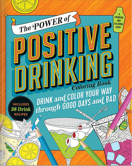 The Power of Positive Drinking Coloring and Cocktail Book