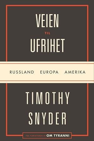 Veien til ufrihet - Russland, Europa, Amerika