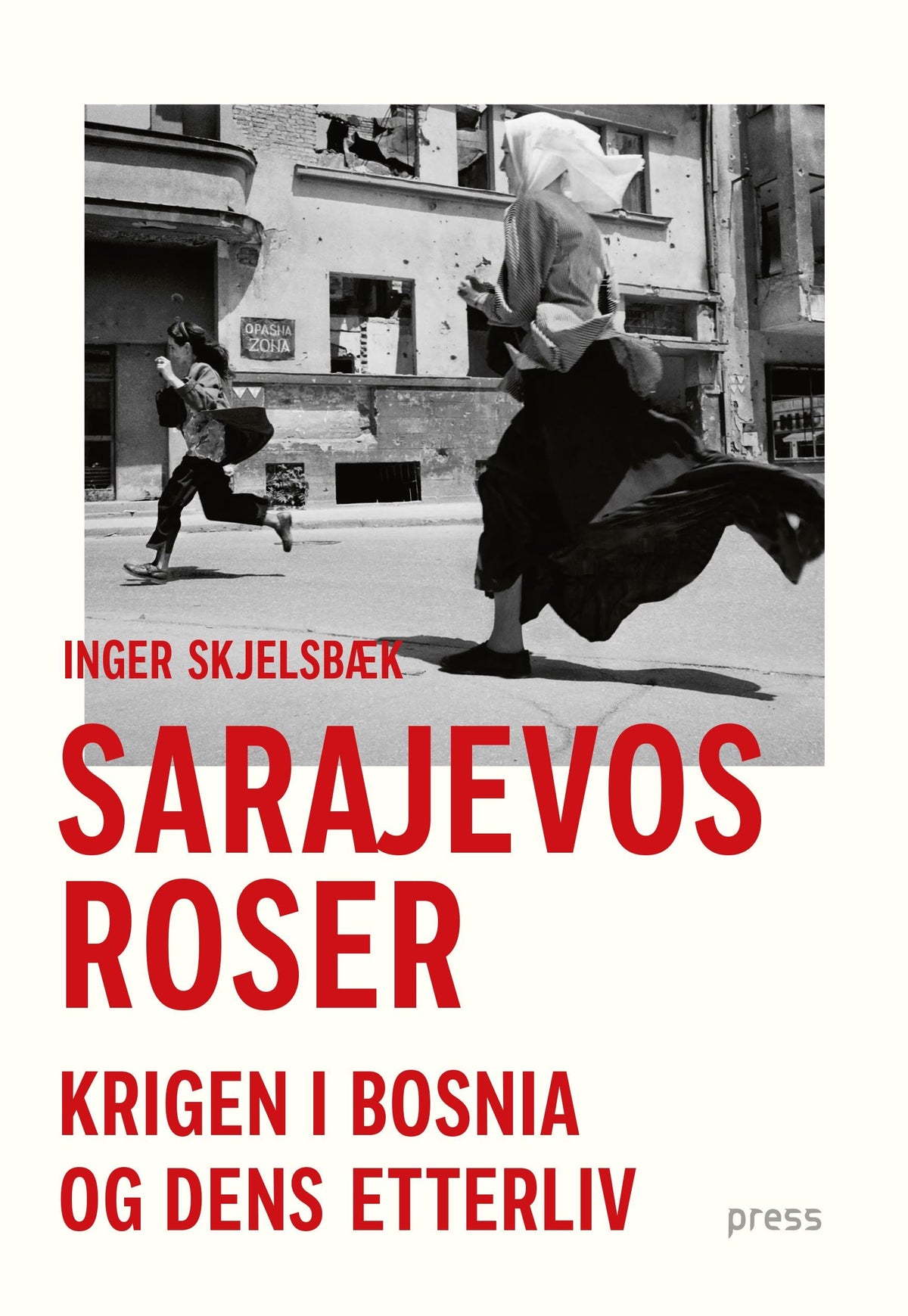Sarajevos roser - krigen i Bosnia og dens etterliv
