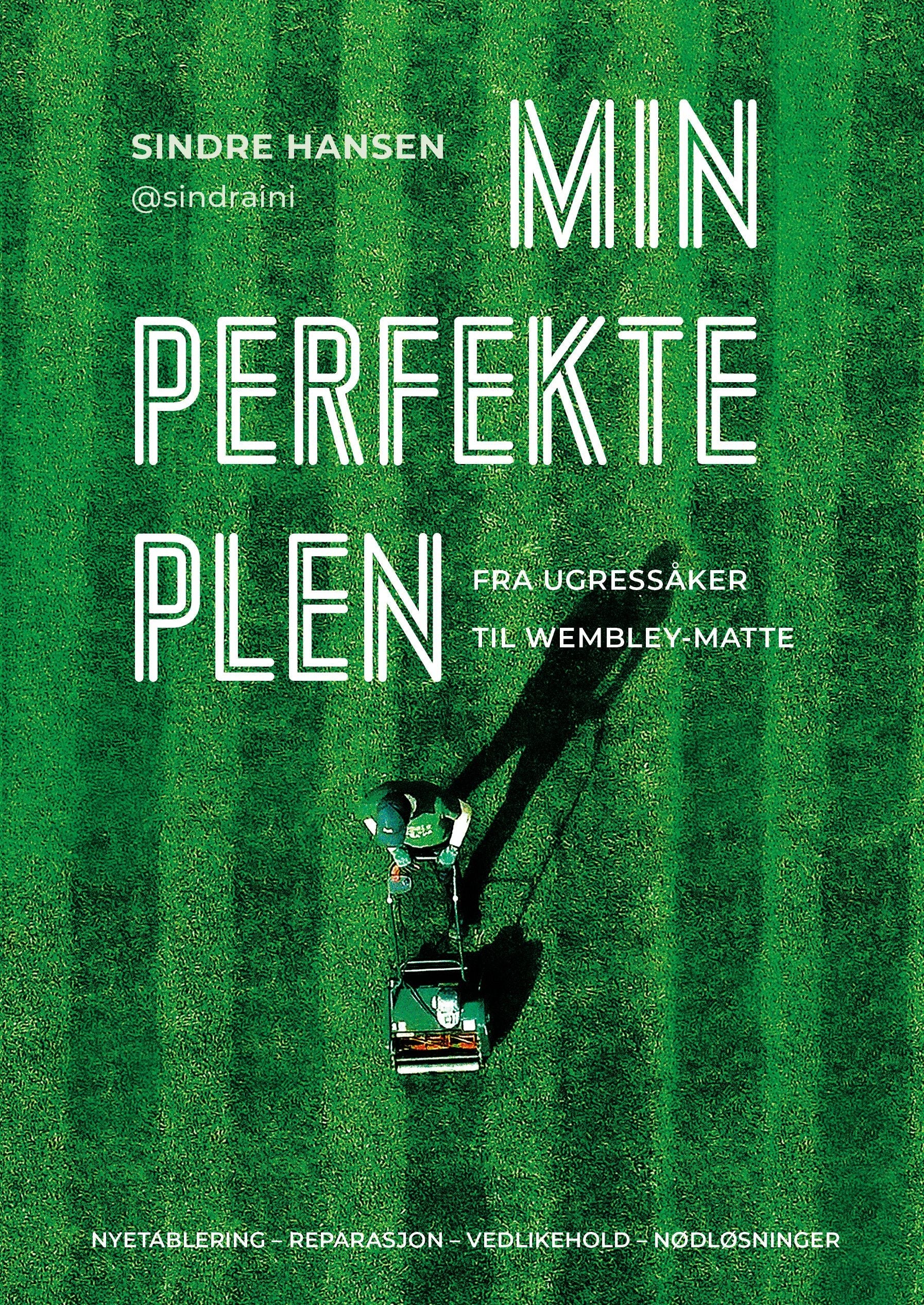 Min perfekte plen - fra ugressåker til Wembley-matte