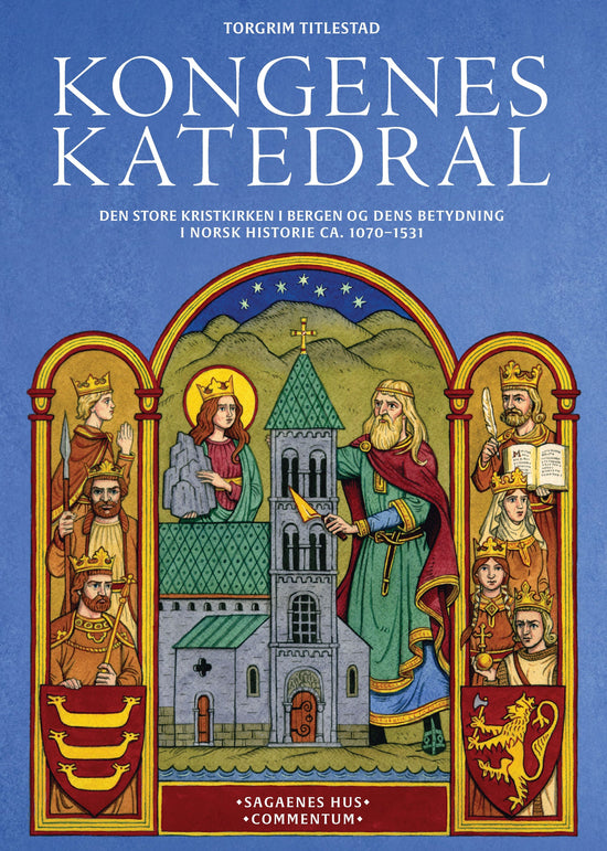 Kongenes katedral - den store Kristkirken i Bergen og dens betydning i norsk historie, ca. 1070–1531