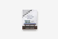 Style Comfort Home: How to Find Your Style and Decorate for Happiness and Ease