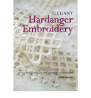 Elegant Hardanger Embroidery A Step-by-step Manual for Beginners to Advanced