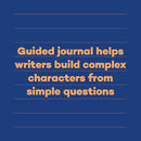 A Writer's Journal for Creating Characters - Quick Prompts for Novelists, Screenwriters, Playwrights, Roleplayers & Storytellers