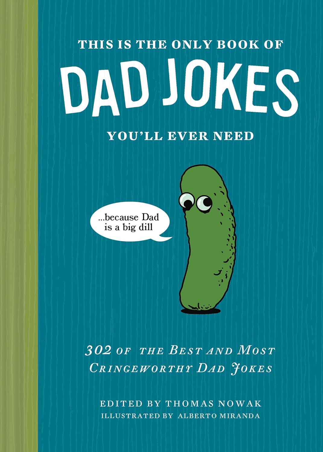 This Is the Only Book of Dad Jokes You’ll Ever Need - 302 of the Best and Most Cringeworthy Dad Jokes