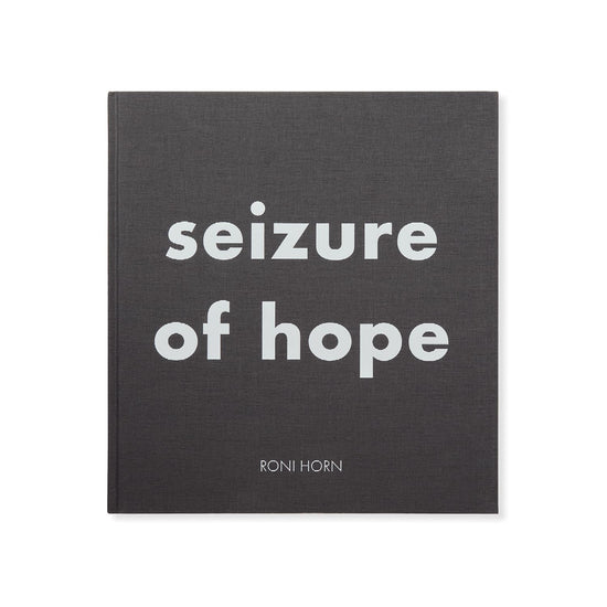 Roni Horn: Seizure of Hope