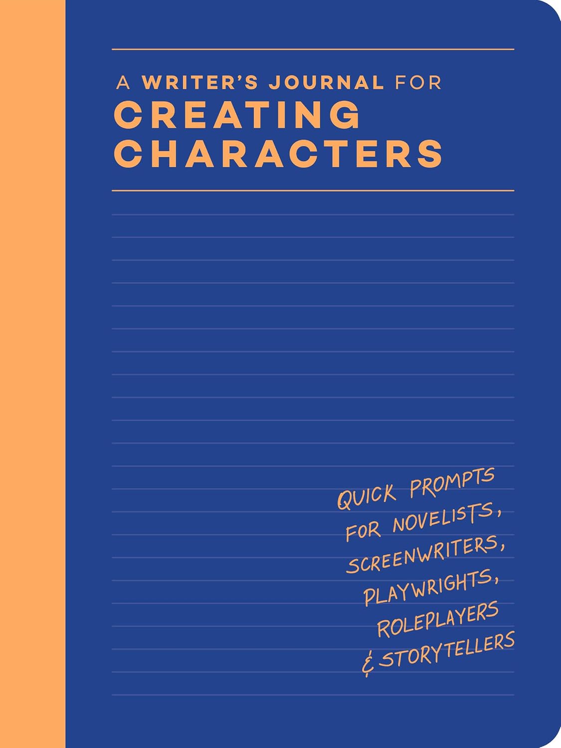A Writer's Journal for Creating Characters - Quick Prompts for Novelists, Screenwriters, Playwrights, Roleplayers & Storytellers