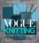 Vogue Knitting: the Ultimate Stitch Dictionary (Vogue Knitting Stitchionary): More Than 800 Stitch Patterns