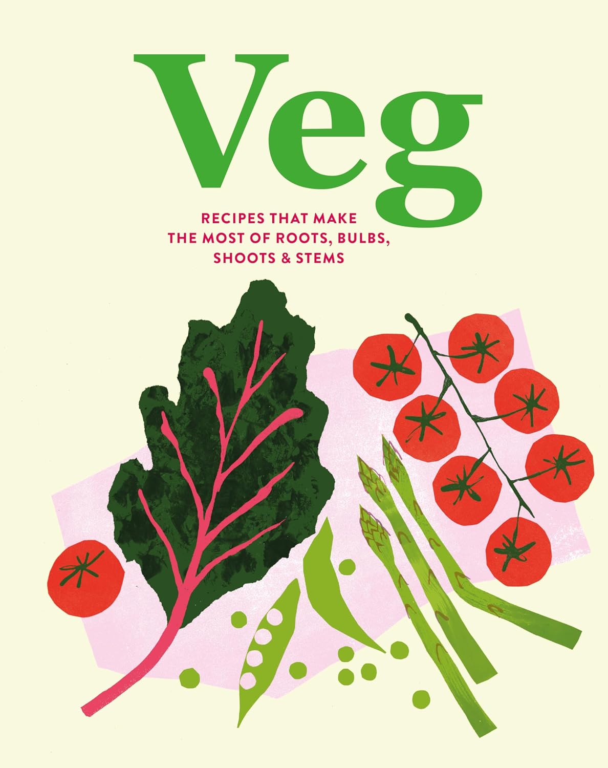 Veg: Recipes that make the most of roots, bulbs, shoots & stems