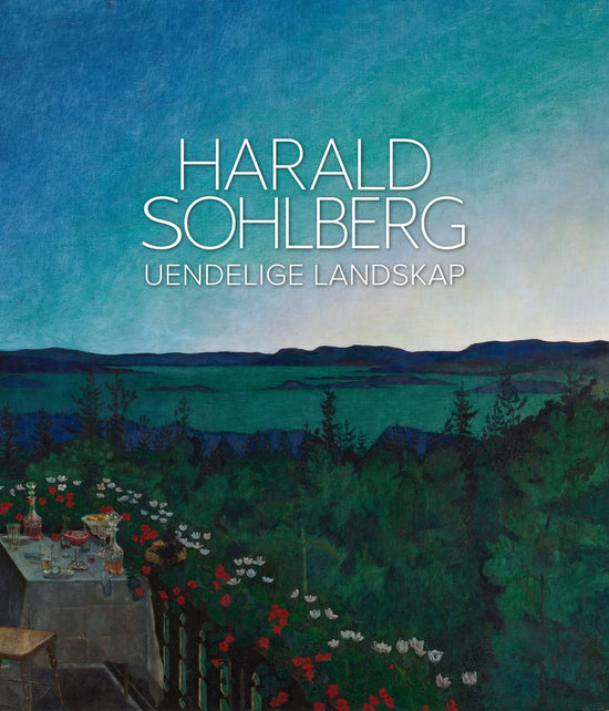 Harald Sohlberg: Uendelige Landskap