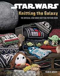 Star Wars: Knitting the Galaxy: The Official Star Wars Knitting Pattern Book