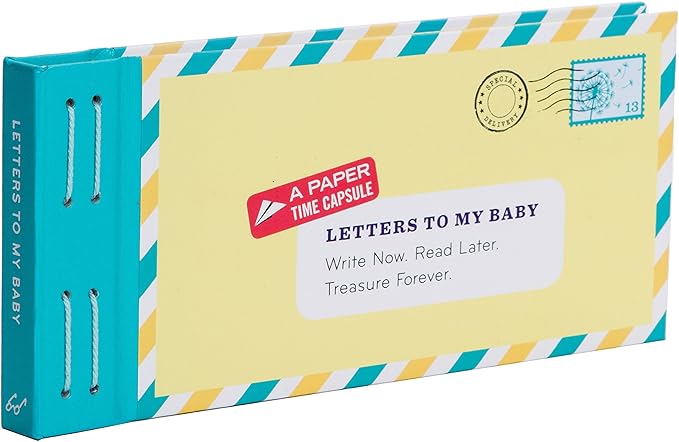 Letters to My Baby: Write Now. Read Later. Treasure Forever.
