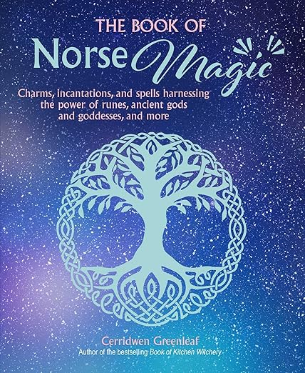 The Book of Norse Magic: Charms, incantations and spells harnessing the power of runes, ancient gods and goddesses, and more