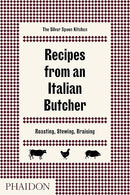 Recipes from an Italian Butcher: Roasting, Stewing, Braising