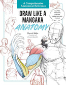 Draw Like a Mangaka: Anatomy: A Comprehensive Anatomical Reference - Master Anatomy, Figure Drawing and Poses