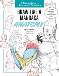 Draw Like a Mangaka: Anatomy: A Comprehensive Anatomical Reference - Master Anatomy, Figure Drawing and Poses