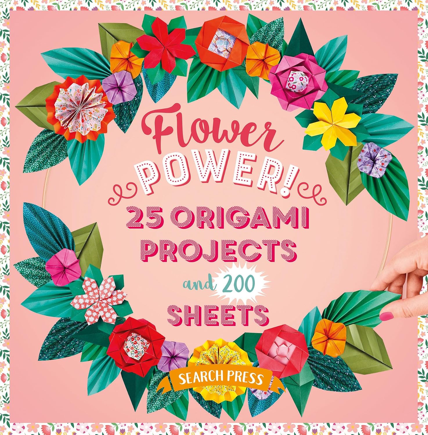 Flower Power!: 25 origami projects and 200 sheets