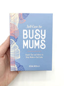 Self-Care for Busy Mums: Simple Tips and Advice to Help Mothers Find Calm