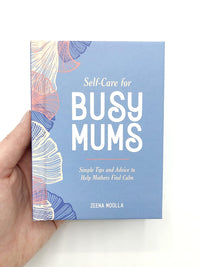 Self-Care for Busy Mums: Simple Tips and Advice to Help Mothers Find Calm