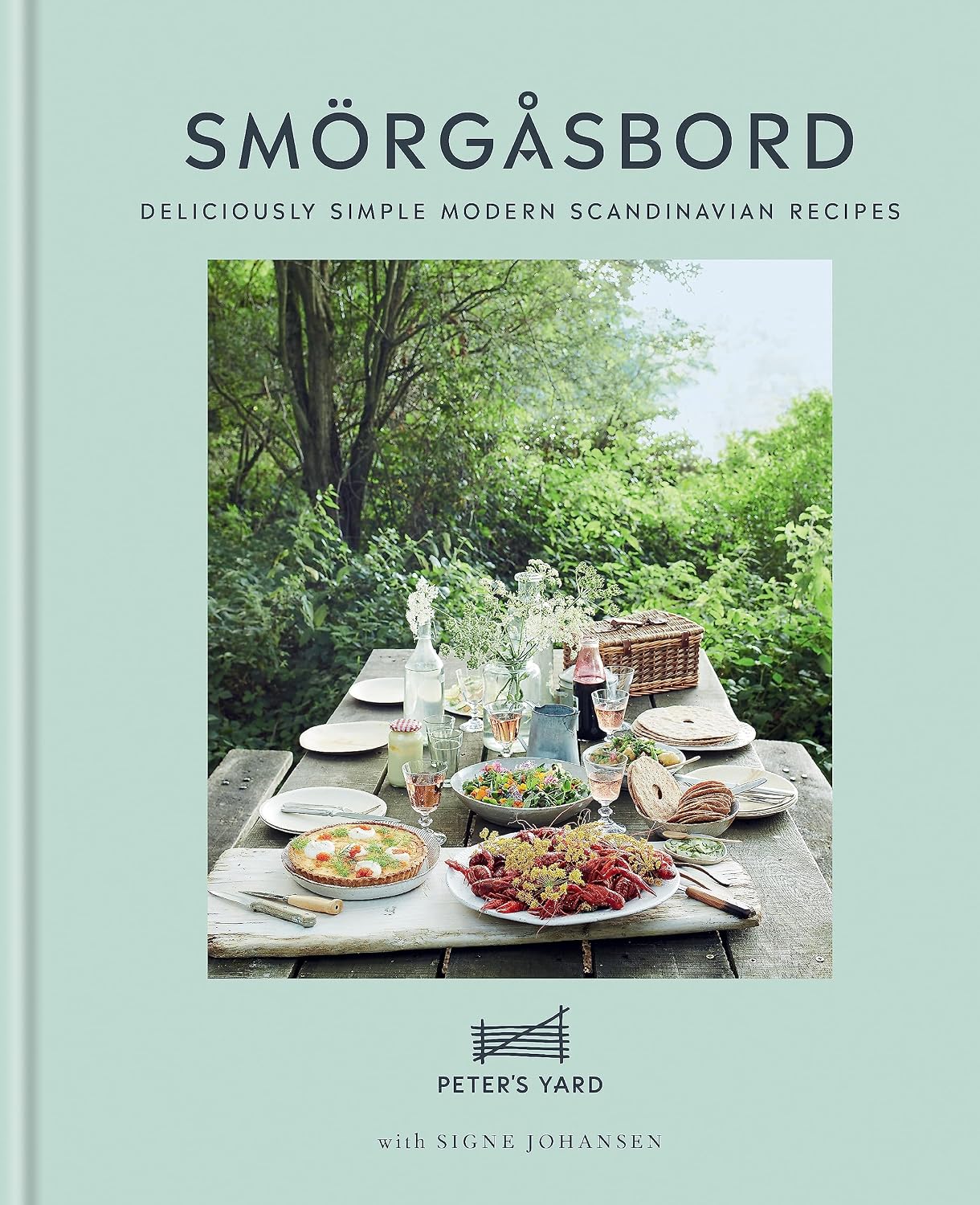 Smorgasbord: Deliciously simple modern Scandinavian recipes