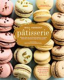 Pâtisserie: Master the art of French pastry at home with this ultimate step-by-step guide