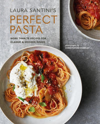 Perfect Pasta: More than 70 recipes for classic & modern dishes