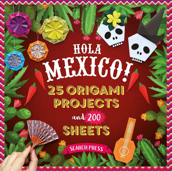 Hola Mexico!: 25 origami projects and 200 sheets