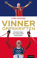 Vinneroppskriften - hvordan Norge ble verdens beste idrettsnasjon