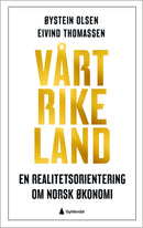 Vårt rike land - en realitetsorientering om norsk økonomi