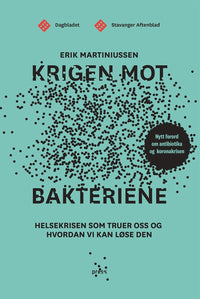 Krigen mot bakteriene - helsekrisen som truer oss og hvordan vi kan løse den