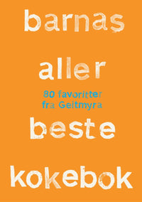 Barnas aller beste kokebok - 80 favoritter fra Geitmyra