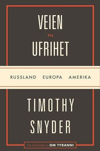 Veien til ufrihet - Russland, Europa, Amerika