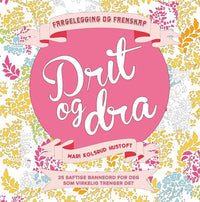 Drit og dra - fargelegging og faenskap; 25 saftige banneord for deg som virkelig trenger det
