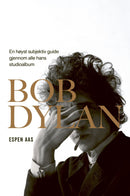 Bob Dylan - en høyst subjektiv guide gjennom alle hans studioalbum