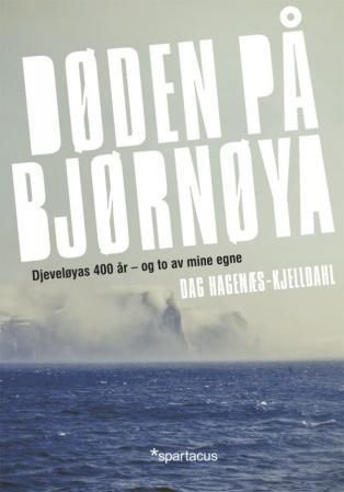 Døden på Bjørnøya - djeveløyas 400 år - og to av mine egne