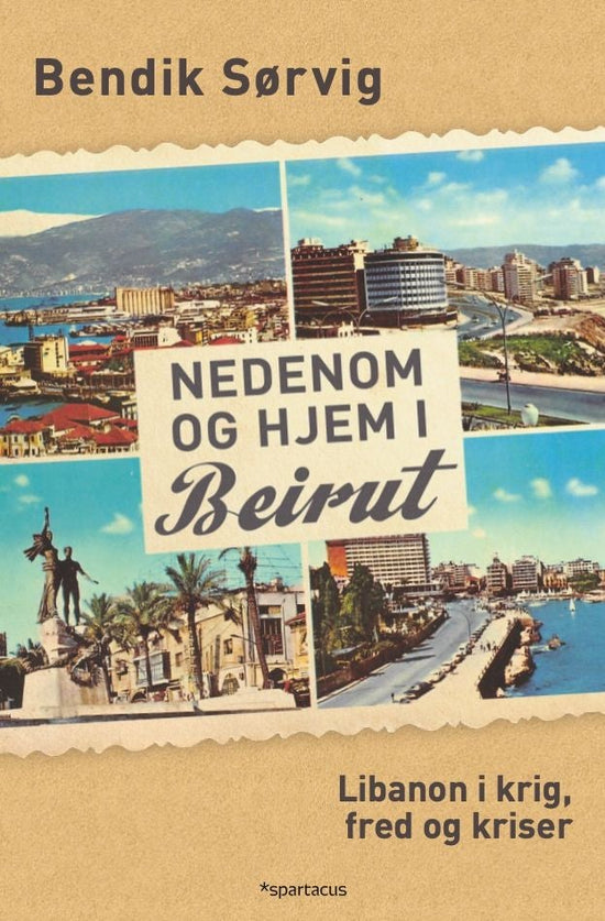 Nedenom og hjem i Beirut - Libanon i krig, fred og kriser