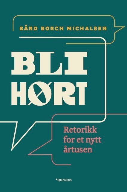 Bli hørt! - retorikk for et nytt årtusen
