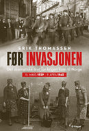 Før invasjonen - det dramatiske året før krigen kom til Norge