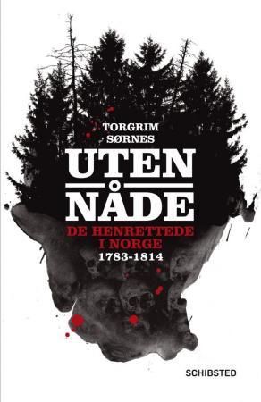 Uten nåde - de henrettede i Norge 1783-1814
