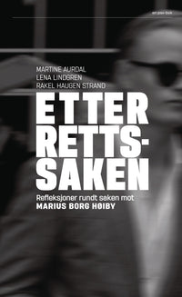 Etter rettssaken - refleksjoner rundt saken mot Marius Borg Høiby