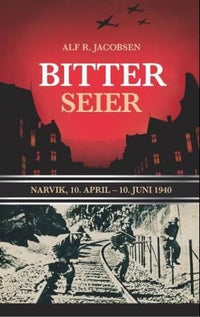 Bitter seier - Narvik, 10. april-10. juni 1940