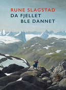 Da fjellet ble dannet - den norske fjellheimens kulturhistorie