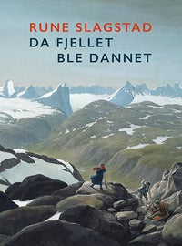 Da fjellet ble dannet - den norske fjellheimens kulturhistorie