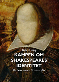 Kampen om Shakespeares identitet - verdens største litterære gåte