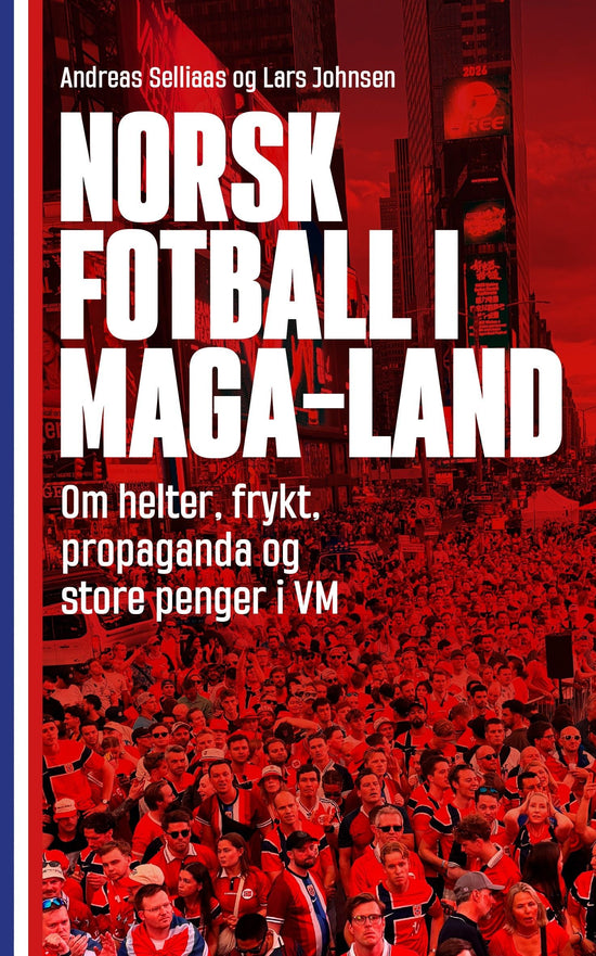 Norsk fotball i MAGA-land - om helter, frykt, propaganda og store penger i VM