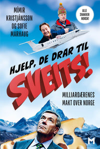 Hjelp, de drar til Sveits! - milliardærenes makt over Norge